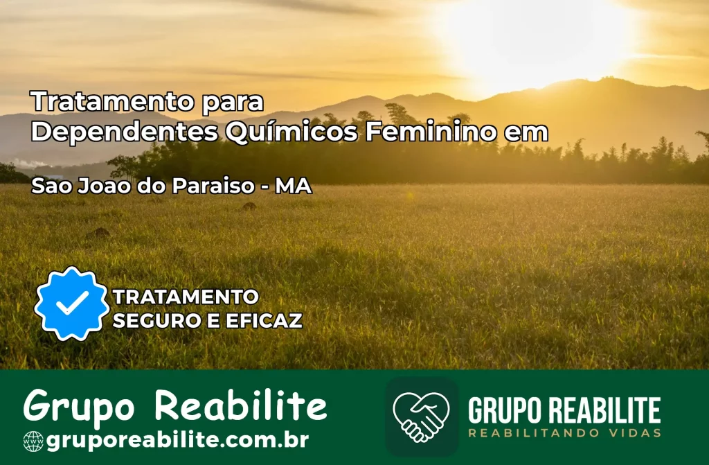 Tratamento para Dependentes Químicos Feminino em São João do Paraíso – MA
