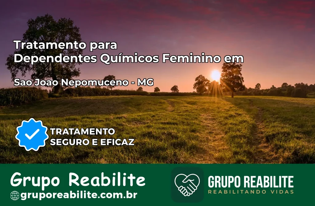 Tratamento para Dependentes Químicos Feminino em São João Nepomuceno – MG
