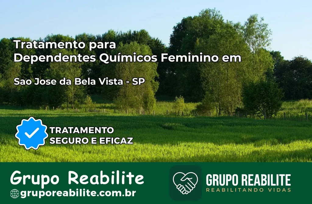 Tratamento para Dependentes Químicos Feminino em São José da Bela Vista – SP
