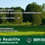 Tratamento para Dependentes Químicos Feminino em São José da Bela Vista – SP