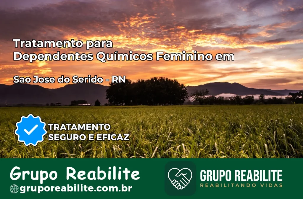Tratamento para Dependentes Químicos Feminino em São José do Seridó – RN
