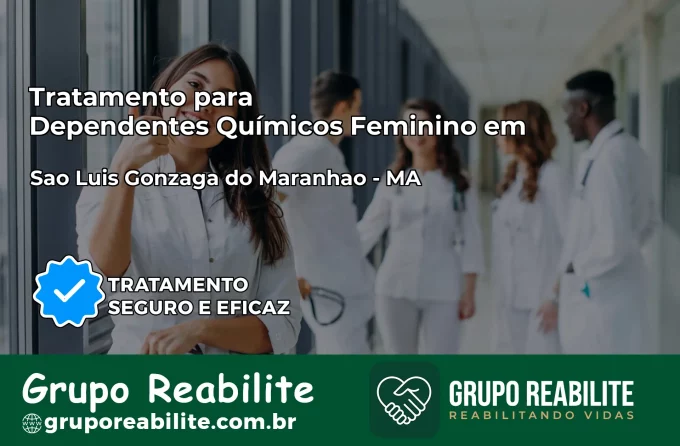 Tratamento para Dependentes Químicos Feminino em São Luís Gonzaga do Maranhão – MA