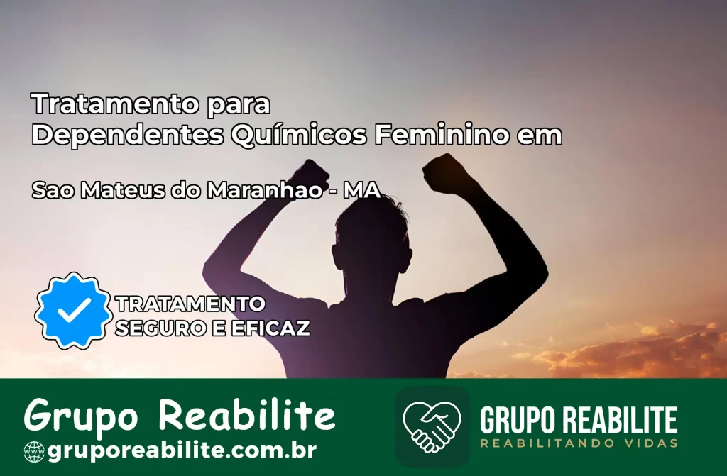 Tratamento para Dependentes Químicos Feminino em São Mateus do Maranhão – MA