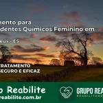 Tratamento para Dependentes Químicos Feminino em São Mateus – ES