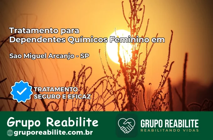 Tratamento para Dependentes Químicos Feminino em São Miguel Arcanjo – SP