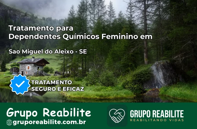 Tratamento para Dependentes Químicos Feminino em São Miguel do Aleixo – SE