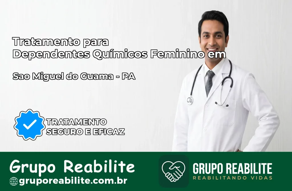 Tratamento para Dependentes Químicos Feminino em São Miguel do Guamá – PA