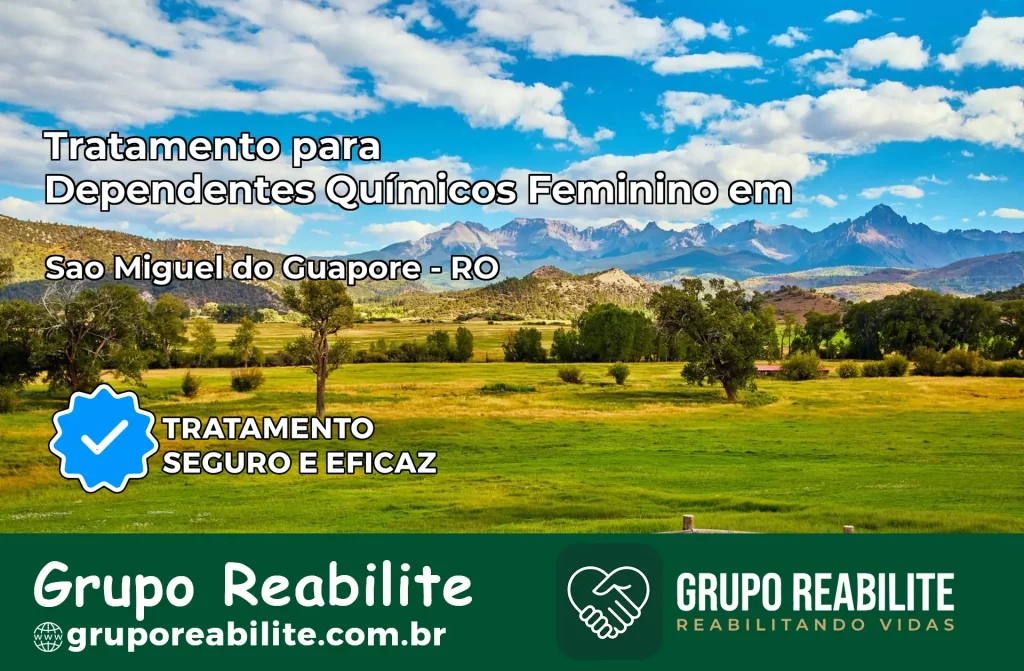 Tratamento para Dependentes Químicos Feminino em São Miguel do Guaporé – RO