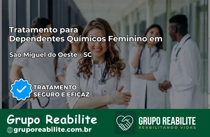 Tratamento para Dependentes Químicos Feminino em São Miguel do Oeste – SC