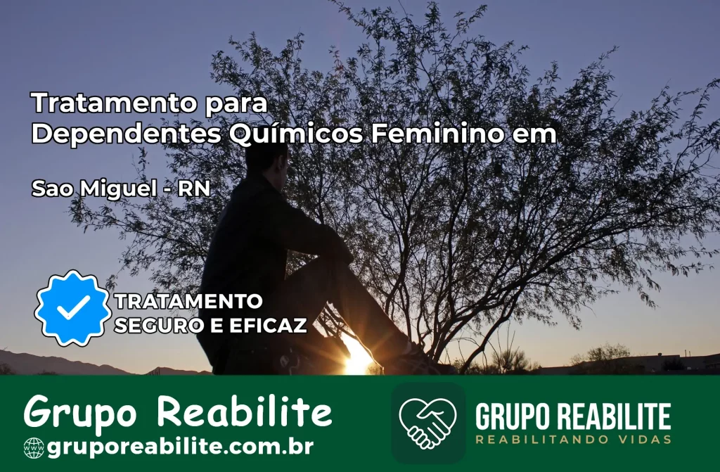 Tratamento para Dependentes Químicos Feminino em São Miguel – RN