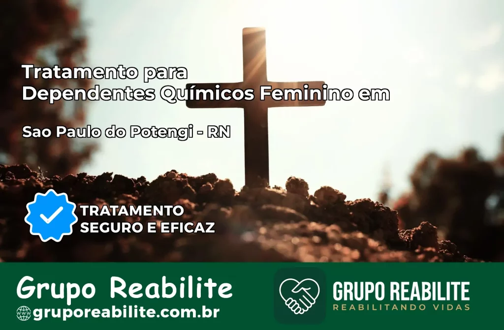 Tratamento para Dependentes Químicos Feminino em São Paulo do Potengi – RN