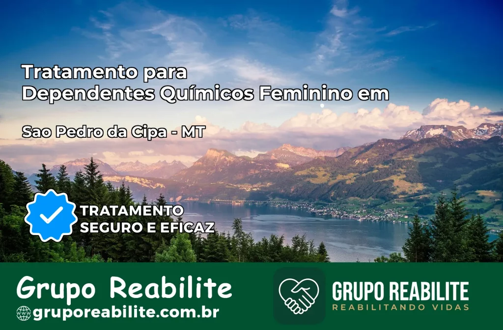 Tratamento para Dependentes Químicos Feminino em São Pedro da Cipa – MT