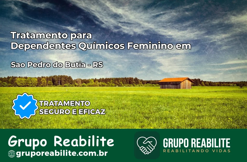 Tratamento para Dependentes Químicos Feminino em São Pedro do Butiá – RS