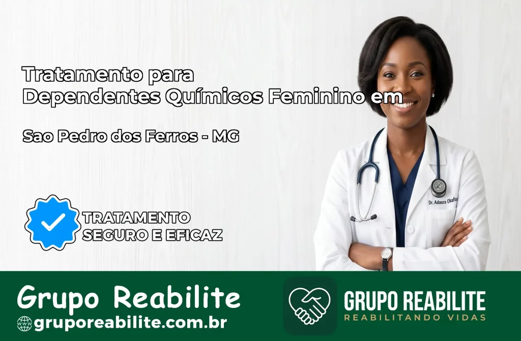 Tratamento para Dependentes Químicos Feminino em São Pedro dos Ferros – MG