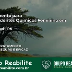 Tratamento para Dependentes Químicos Feminino em São Rafael – RN