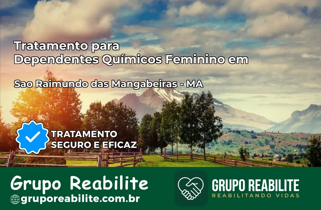 Tratamento para Dependentes Químicos Feminino em São Raimundo das Mangabeiras – MA