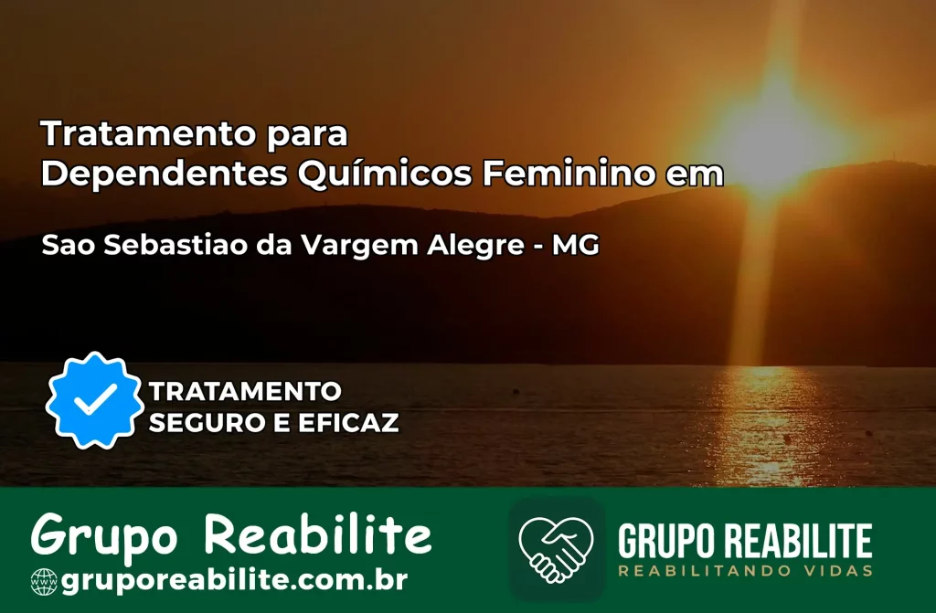 Tratamento para Dependentes Químicos Feminino em São Sebastião da Vargem Alegre – MG