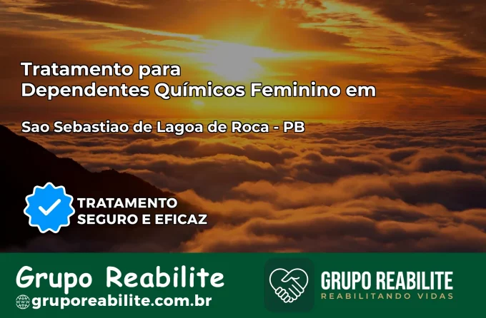 Tratamento para Dependentes Químicos Feminino em São Sebastião de Lagoa de Roça – PB
