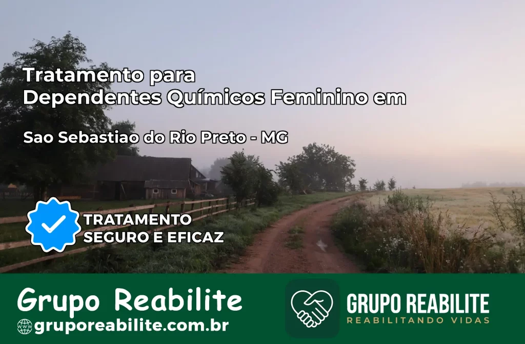 Tratamento para Dependentes Químicos Feminino em São Sebastião do Rio Preto – MG