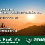 Tratamento para Dependentes Químicos Feminino em São Valentim do Sul – RS