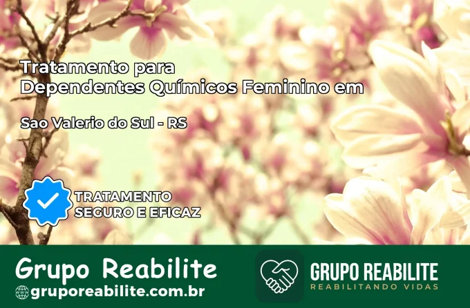 Tratamento para Dependentes Químicos Feminino em São Valério do Sul – RS
