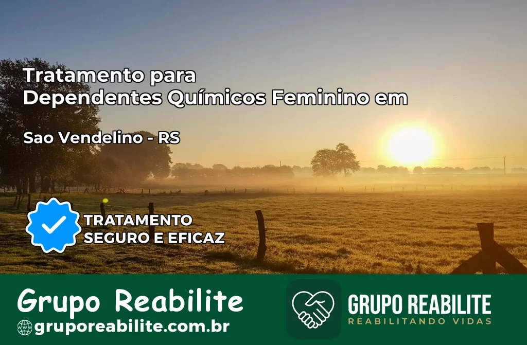 Tratamento para Dependentes Químicos Feminino em São Vendelino – RS