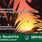 Tratamento para Dependentes Químicos Feminino em Sapucaia – PA