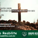 Tratamento para Dependentes Químicos Feminino em Santo Antônio do Paraíso – PR