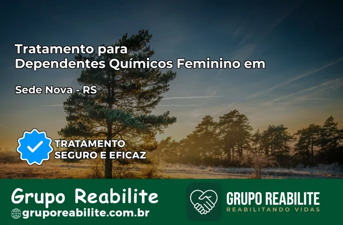 Tratamento para Dependentes Químicos Feminino em Sede Nova – RS