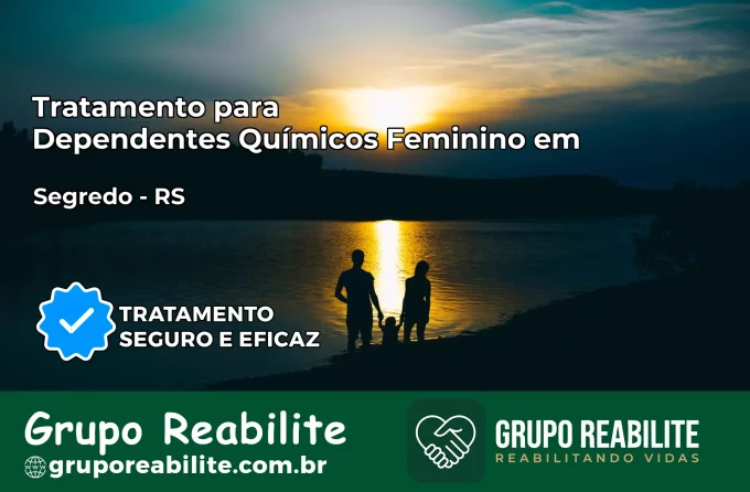 Tratamento para Dependentes Químicos Feminino em Segredo – RS