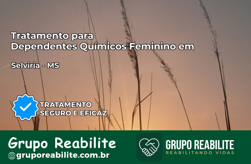 Tratamento para Dependentes Químicos Feminino em Selvíria – MS