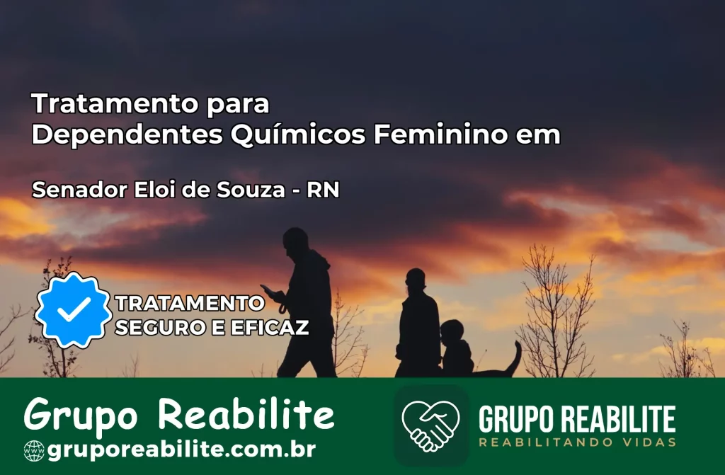 Tratamento para Dependentes Químicos Feminino em Senador Elói de Souza – RN