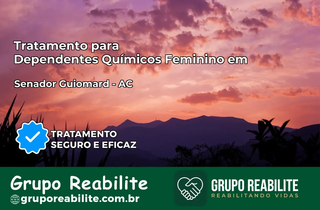 Tratamento para Dependentes Químicos Feminino em Senador Guiomard – AC