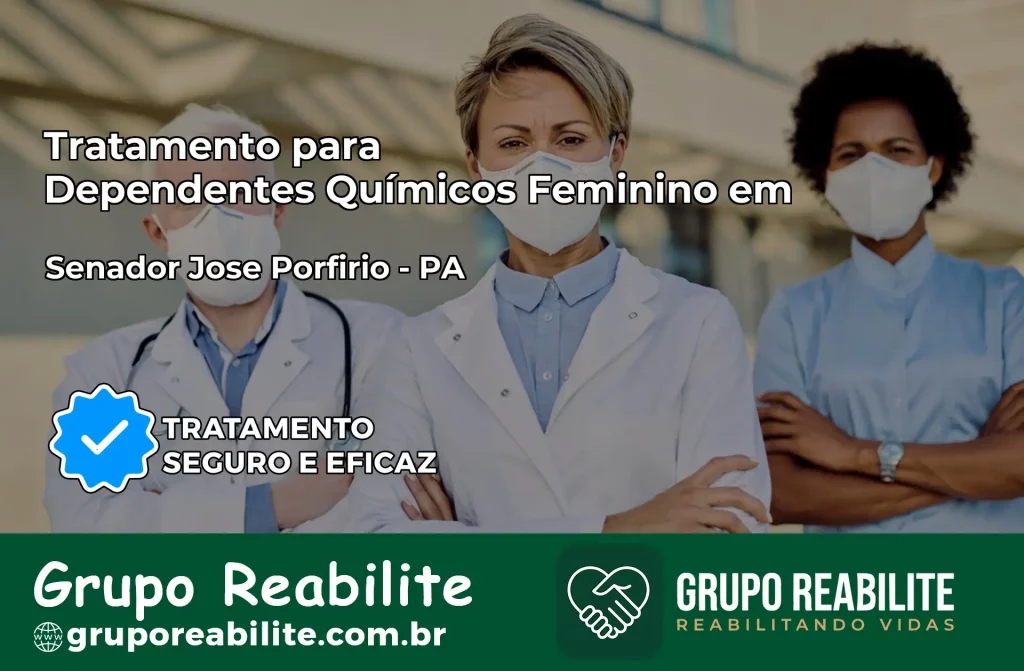 Tratamento para Dependentes Químicos Feminino em Senador José Porfírio – PA