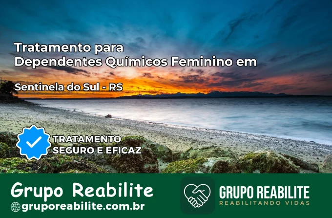 Tratamento para Dependentes Químicos Feminino em Sentinela do Sul – RS