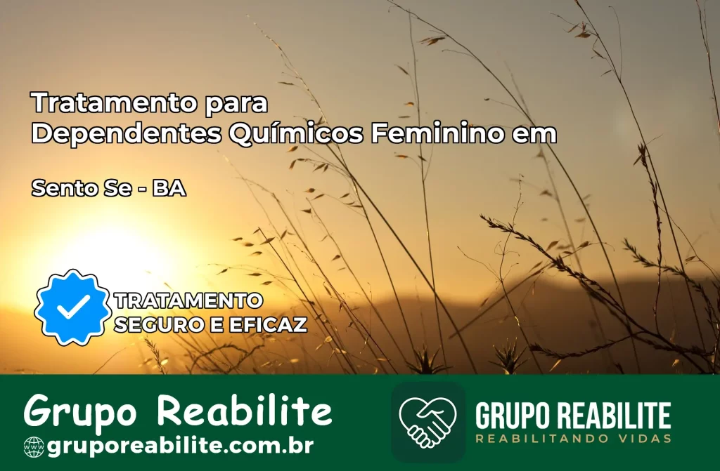 Tratamento para Dependentes Químicos Feminino em Sento Sé – BA