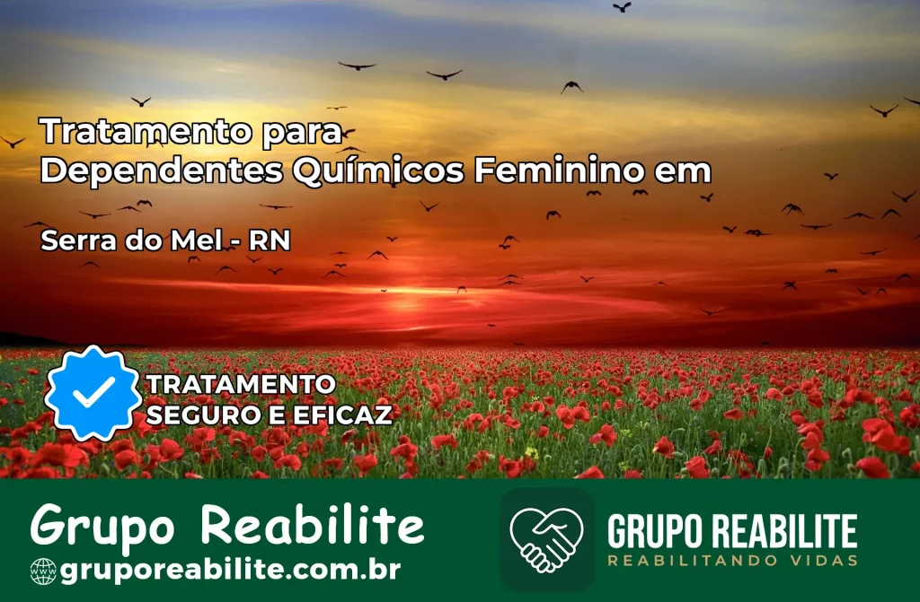 Tratamento para Dependentes Químicos Feminino em Serra do Mel – RN