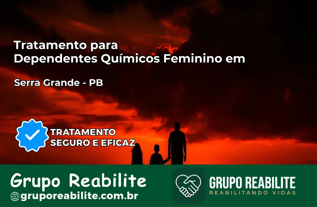 Tratamento para Dependentes Químicos Feminino em Serra Grande – PB