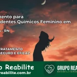 Tratamento para Dependentes Químicos Feminino em Serrinha – RN