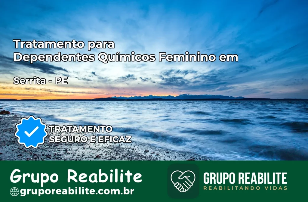 Tratamento para Dependentes Químicos Feminino em Serrita – PE