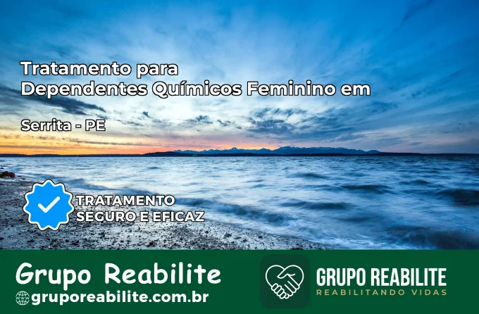 Tratamento para Dependentes Químicos Feminino em Serrita – PE