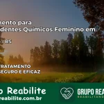 Tratamento para Dependentes Químicos Feminino em Sinimbu – RS
