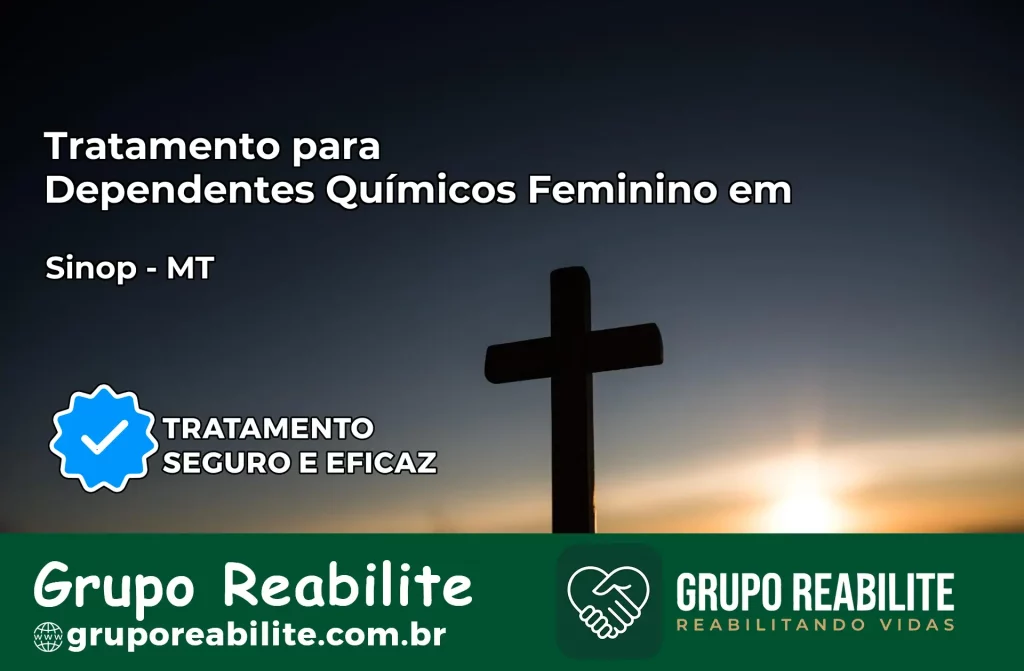 Tratamento para Dependentes Químicos Feminino em Sinop – MT