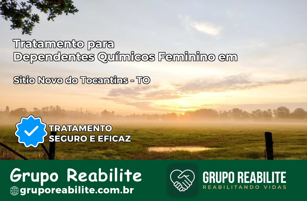 Tratamento para Dependentes Químicos Feminino em Sítio Novo do Tocantins – TO