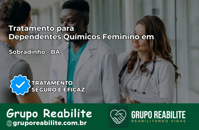 Tratamento para Dependentes Químicos Feminino em Sobradinho – BA