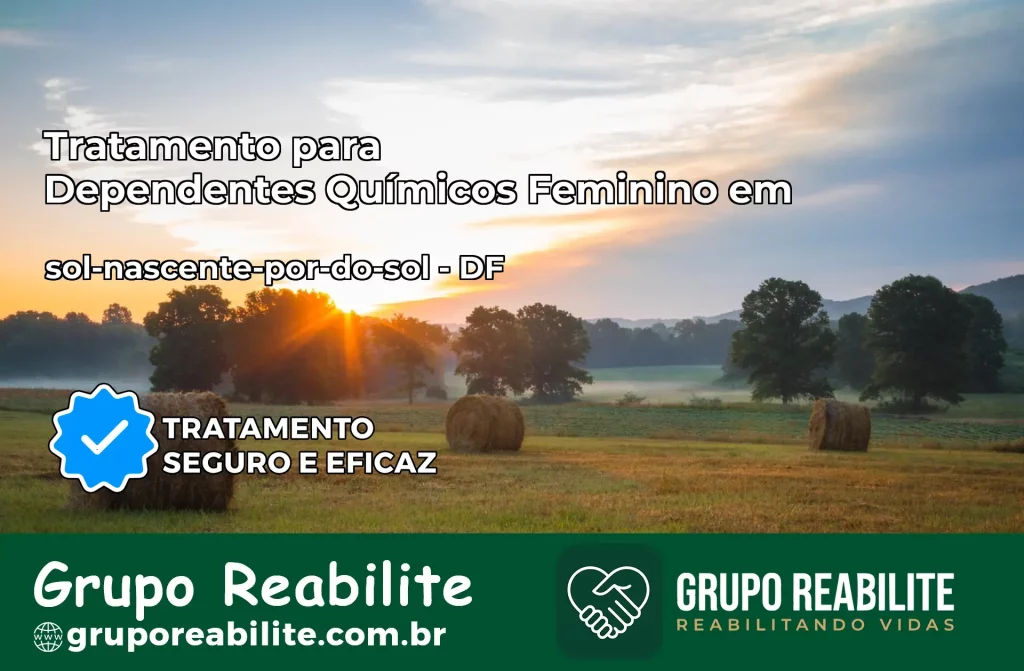 Tratamento para Dependentes Químicos Feminino em sol-nascente-por-do-sol – DF