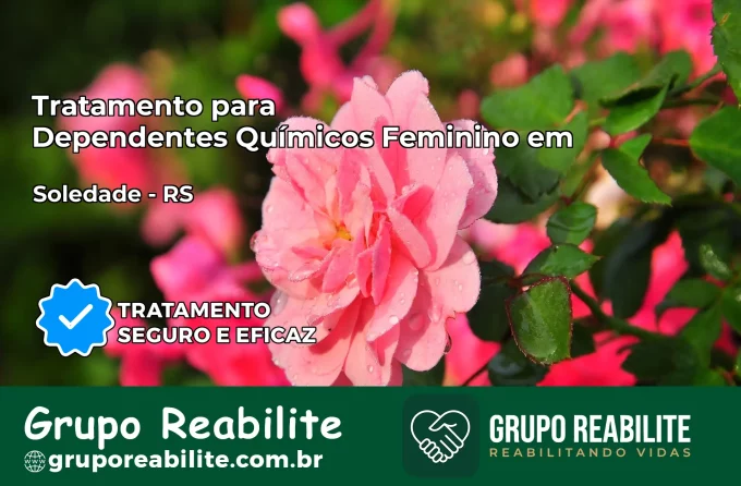 Tratamento para Dependentes Químicos Feminino em Soledade – RS