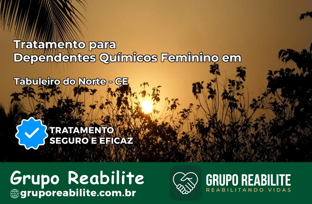 Tratamento para Dependentes Químicos Feminino em Tabuleiro do Norte – CE