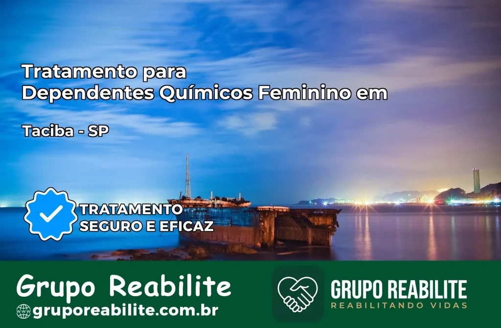 Tratamento para Dependentes Químicos Feminino em Taciba – SP