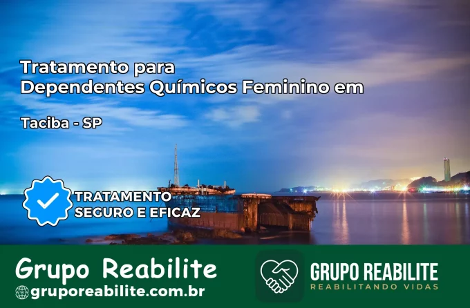 Tratamento para Dependentes Químicos Feminino em Taciba – SP
